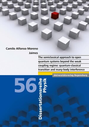 Buchcover The semiclassical approach to open quantum systems beyond the weak coupling regime | Camilo Alfonso Moreno Jaimes | EAN 9783868451689 | ISBN 3-86845-168-4 | ISBN 978-3-86845-168-9