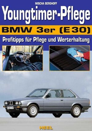 Buchcover Youngtimer-Pflege BMW 3er (E30) | Mischa Berghoff | EAN 9783868523690 | ISBN 3-86852-369-3 | ISBN 978-3-86852-369-0
