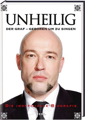 Buchcover Unheilig. Der Graf - Geboren um zu singen | EAN 9783868523935 | ISBN 3-86852-393-6 | ISBN 978-3-86852-393-5