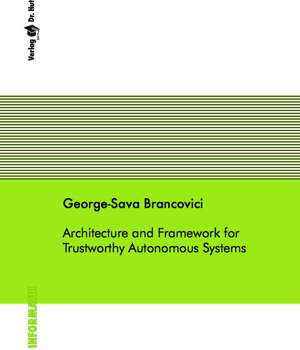 Buchcover Architecture and Framework for Trustworthy Autonomous Systems | George-Sava Brancovici | EAN 9783868530001 | ISBN 3-86853-000-2 | ISBN 978-3-86853-000-1