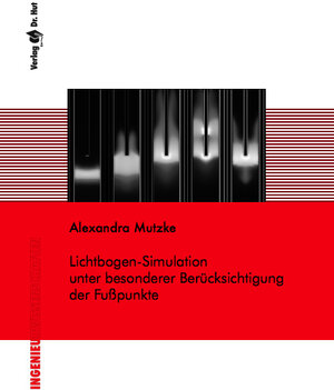 Buchcover Lichtbogen-Simulation unter besonderer Berücksichtigung der Fußpunkte | Alexandra Mutzke | EAN 9783868530346 | ISBN 3-86853-034-7 | ISBN 978-3-86853-034-6