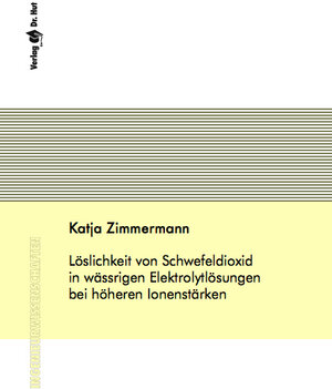 Buchcover Löslichkeit von Schwefeldioxid in wässrigen Elektrolytlösungen bei höheren Ionenstärken | Katja Zimmermann | EAN 9783868531305 | ISBN 3-86853-130-0 | ISBN 978-3-86853-130-5
