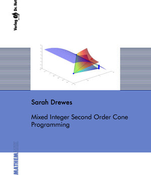 Buchcover Mixed Integer Second Order Cone Programming | Sarah Drewes | EAN 9783868531343 | ISBN 3-86853-134-3 | ISBN 978-3-86853-134-3