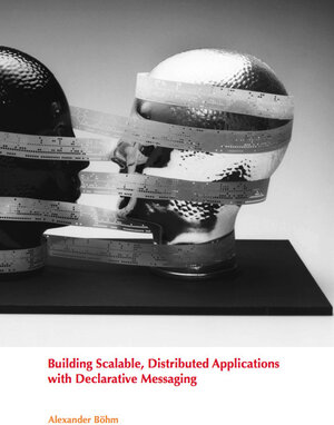 Buchcover Building Scalable, Distributed Applications with Declarative Messaging | Alexander Böhm | EAN 9783868535860 | ISBN 3-86853-586-1 | ISBN 978-3-86853-586-0