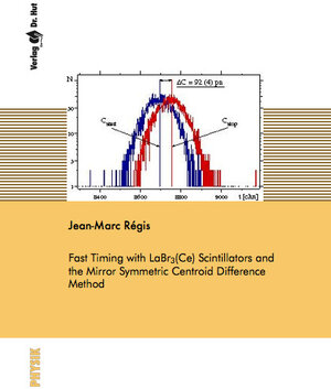 Buchcover Fast Timing with LaBr(Ce) Scintillators and the Mirror Symmetric Centroid Difference Method | Jean-Marc Régis | EAN 9783868539653 | ISBN 3-86853-965-4 | ISBN 978-3-86853-965-3