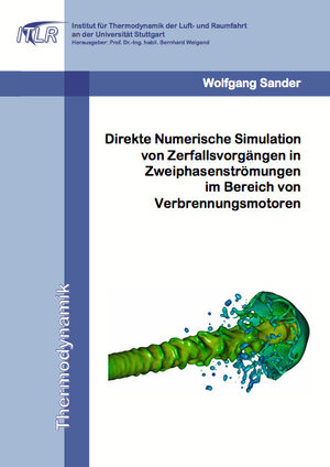 Buchcover Direkte Numerische Simulation von Zerfallsvorgängen in Zweiphasenströmungen im Bereich von Verbrennungsmotoren | Wolfgang Sander | EAN 9783868539943 | ISBN 3-86853-994-8 | ISBN 978-3-86853-994-3