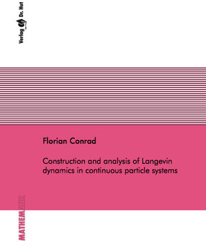 Buchcover Construction and analysis of Langevin dynamics in continuous particle systems | Florian Conrad | EAN 9783868539967 | ISBN 3-86853-996-4 | ISBN 978-3-86853-996-7