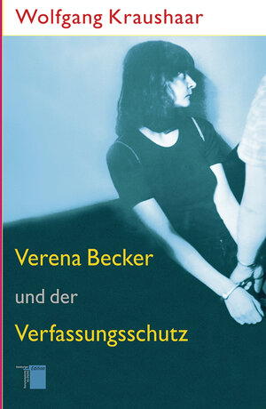 Buchcover Verena Becker und der Verfassungsschutz | Wolfgang Kraushaar | EAN 9783868542271 | ISBN 3-86854-227-2 | ISBN 978-3-86854-227-1