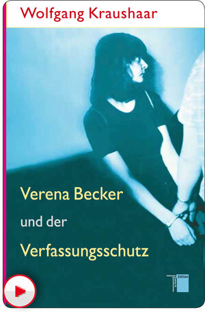 Buchcover Verena Becker und der Verfassungsschutz | Wolfgang Kraushaar | EAN 9783868545272 | ISBN 3-86854-527-1 | ISBN 978-3-86854-527-2