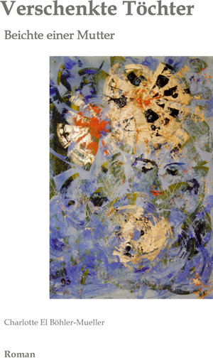Buchcover Verschenkte Töchter | Charlotte E Böhler-Mueller | EAN 9783868581096 | ISBN 3-86858-109-X | ISBN 978-3-86858-109-6