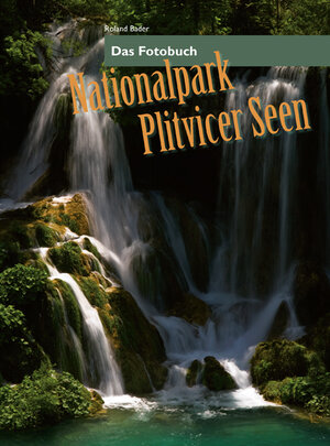 Buchcover Nationalpark Plitvicer Seen | Roland Bader | EAN 9783868585117 | ISBN 3-86858-511-7 | ISBN 978-3-86858-511-7