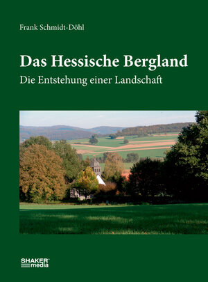 Buchcover Das Hessische Bergland | Frank Schmidt-Döhl | EAN 9783868588910 | ISBN 3-86858-891-4 | ISBN 978-3-86858-891-0