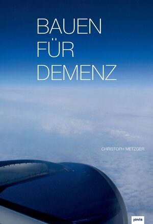 Buchcover Bauen für Demenz | Christoph Metzger | EAN 9783868593891 | ISBN 3-86859-389-6 | ISBN 978-3-86859-389-1