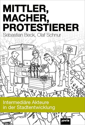 Buchcover Mittler, Macher, Protestierer | Sebastian Beck | EAN 9783868594423 | ISBN 3-86859-442-6 | ISBN 978-3-86859-442-3