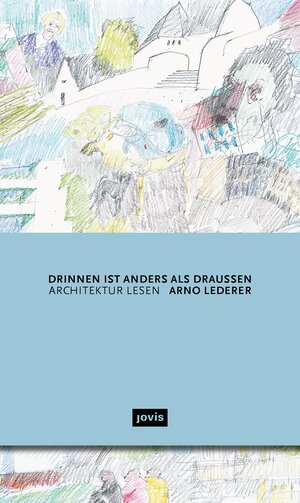 Buchcover Drinnen ist anders als draußen | Arno Lederer | EAN 9783868598728 | ISBN 3-86859-872-3 | ISBN 978-3-86859-872-8