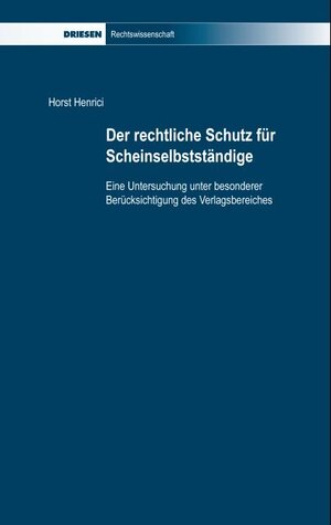 Buchcover Der rechtliche Schutz für Scheinselbstständige | Horst Henrici | EAN 9783868660029 | ISBN 3-86866-002-X | ISBN 978-3-86866-002-9