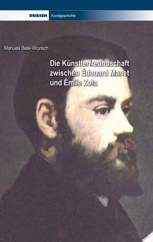 Buchcover Die Künstlerfreundschaft zwischen Édouard Manet und Émile Zola | Manuela Biele-Wrunsch | EAN 9783868660173 | ISBN 3-86866-017-8 | ISBN 978-3-86866-017-3