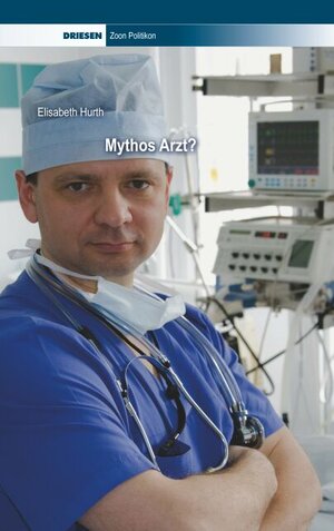 Buchcover Mythos Arzt? | Elisabeth Hurth | EAN 9783868660807 | ISBN 3-86866-080-1 | ISBN 978-3-86866-080-7