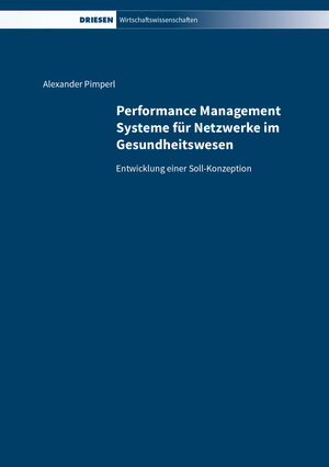 Buchcover Performance Management Systeme für Netzwerke im Gesundheitswesen | Alexander Pimperl | EAN 9783868661378 | ISBN 3-86866-137-9 | ISBN 978-3-86866-137-8