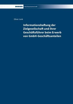 Buchcover Informationshaftung der Zielgesellschaft und ihrer Geschäftsführer beim Erwerb von GmbH-Geschäftsanteilen | Oliver Junk | EAN 9783868661484 | ISBN 3-86866-148-4 | ISBN 978-3-86866-148-4