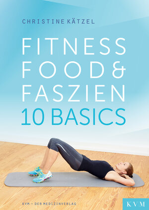 Buchcover Fitness, Food & Faszien | Christine Kätzel | EAN 9783868673630 | ISBN 3-86867-363-6 | ISBN 978-3-86867-363-0