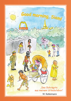 Buchcover Good morning, Siam! | W. Kellermann | EAN 9783868701470 | ISBN 3-86870-147-8 | ISBN 978-3-86870-147-0