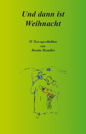 Buchcover Und dann ist Weihnacht | Martin Brendler | EAN 9783868701586 | ISBN 3-86870-158-3 | ISBN 978-3-86870-158-6