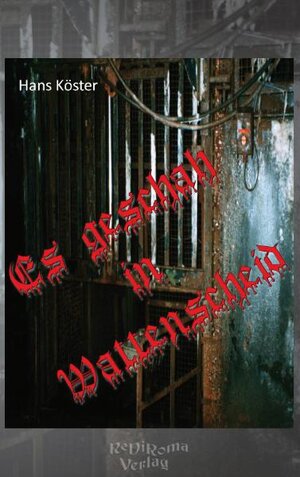 Buchcover Es geschah in Wattenscheid | Hans Köster | EAN 9783868704068 | ISBN 3-86870-406-X | ISBN 978-3-86870-406-8
