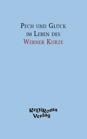 Buchcover Pech und Glück im Leben des Werner Kurze | Werner Kurze | EAN 9783868704655 | ISBN 3-86870-465-5 | ISBN 978-3-86870-465-5