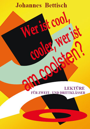 Buchcover Wer ist cool, cooler, am coolsten? | Johannes Bettisch | EAN 9783868705577 | ISBN 3-86870-557-0 | ISBN 978-3-86870-557-7