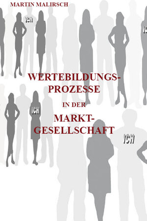 Buchcover Wertebildungsprozesse in der Marktgesellschaft | Martin Malirsch | EAN 9783868705645 | ISBN 3-86870-564-3 | ISBN 978-3-86870-564-5