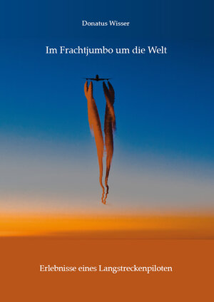 Buchcover Im Frachtjumbo um die Welt | Donatus Wisser | EAN 9783868705850 | ISBN 3-86870-585-6 | ISBN 978-3-86870-585-0