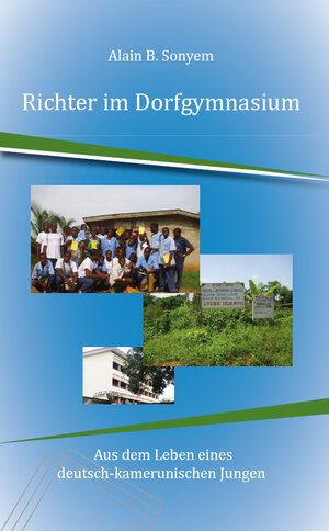 Buchcover Richter im Dorfgymnasium | Alain B. Sonyem | EAN 9783868706130 | ISBN 3-86870-613-5 | ISBN 978-3-86870-613-0