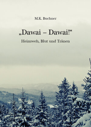 Buchcover „Dawai – Dawai!“ | Manfred Kurt Buchner | EAN 9783868706154 | ISBN 3-86870-615-1 | ISBN 978-3-86870-615-4