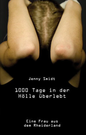 Buchcover 1000 Tage in der Hölle überlebt | Jenny Smidt | EAN 9783868707403 | ISBN 3-86870-740-9 | ISBN 978-3-86870-740-3