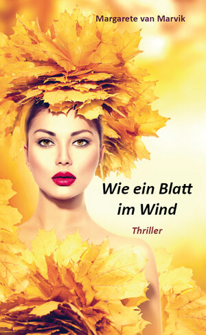 Buchcover Wie ein Blatt im Wind | Margarete van Marvik | EAN 9783868707991 | ISBN 3-86870-799-9 | ISBN 978-3-86870-799-1
