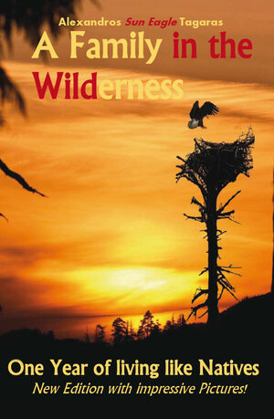 Buchcover A Family in the Wilderness | Alexandros Sun Eagle Tagaras | EAN 9783868708080 | ISBN 3-86870-808-1 | ISBN 978-3-86870-808-0