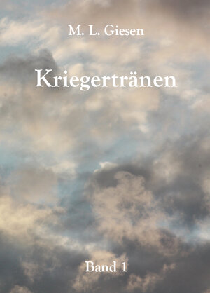 Buchcover Kriegertränen | M.L. Giesen | EAN 9783868708110 | ISBN 3-86870-811-1 | ISBN 978-3-86870-811-0