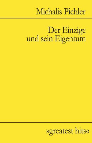 Buchcover Der Einzige und sein Eigentum | Michalis Pichler | EAN 9783868740059 | ISBN 3-86874-005-8 | ISBN 978-3-86874-005-9