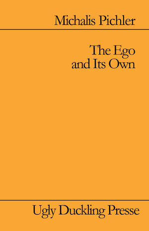 Buchcover The Ego and It Own | Michalis Pichler | EAN 9783868740134 | ISBN 3-86874-013-9 | ISBN 978-3-86874-013-4