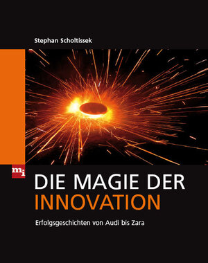 Buchcover Die Magie der Innovation | Stephan Scholtissek | EAN 9783868800142 | ISBN 3-86880-014-X | ISBN 978-3-86880-014-2