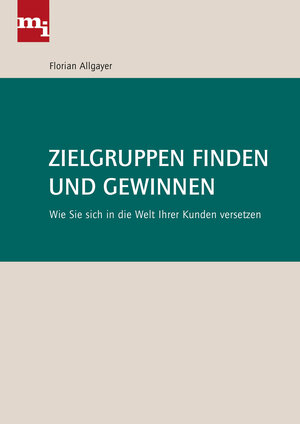 Buchcover Zielgruppen finden und gewinnen | Florian Allgayer | EAN 9783868801088 | ISBN 3-86880-108-1 | ISBN 978-3-86880-108-8
