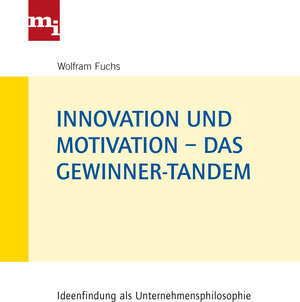 Buchcover Innovation und Motivation – das Gewinner-Tandem | Wolfram Fuchs | EAN 9783868809046 | ISBN 3-86880-904-X | ISBN 978-3-86880-904-6