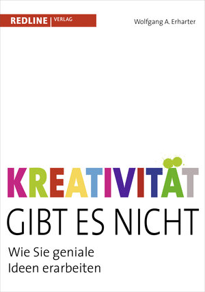 Buchcover Kreativität gibt es nicht | Wolfgang A. Erharter | EAN 9783868813326 | ISBN 3-86881-332-2 | ISBN 978-3-86881-332-6