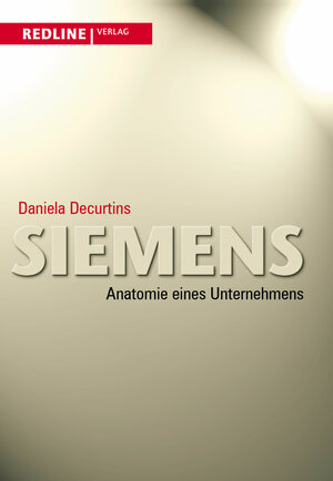 Buchcover Siemens - Anatomie eines Unternehmens | Daniela Decurtins | EAN 9783868813951 | ISBN 3-86881-395-0 | ISBN 978-3-86881-395-1