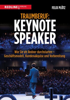 Buchcover Traumberuf: Keynote Speaker | Felix Plötz | EAN 9783868817164 | ISBN 3-86881-716-6 | ISBN 978-3-86881-716-4