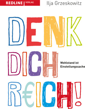 Buchcover Denk dich reich! | Ilja Grzeskowitz | EAN 9783868817263 | ISBN 3-86881-726-3 | ISBN 978-3-86881-726-3