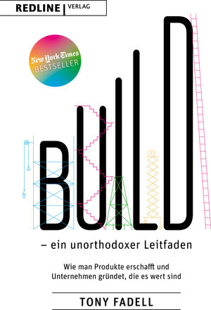 Buchcover Build – ein unorthodoxer Leitfaden | Tony Fadell | EAN 9783868819342 | ISBN 3-86881-934-7 | ISBN 978-3-86881-934-2