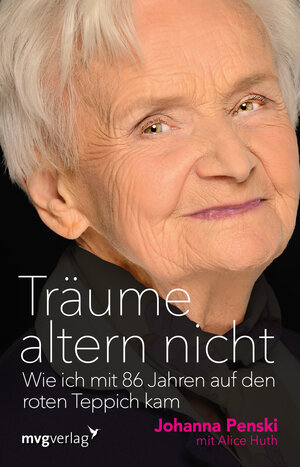 Buchcover Träume altern nicht | Johanna Penski | EAN 9783868825473 | ISBN 3-86882-547-9 | ISBN 978-3-86882-547-3