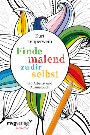 Buchcover Finde malend zu dir selbst | Kurt Tepperwein | EAN 9783868826562 | ISBN 3-86882-656-4 | ISBN 978-3-86882-656-2